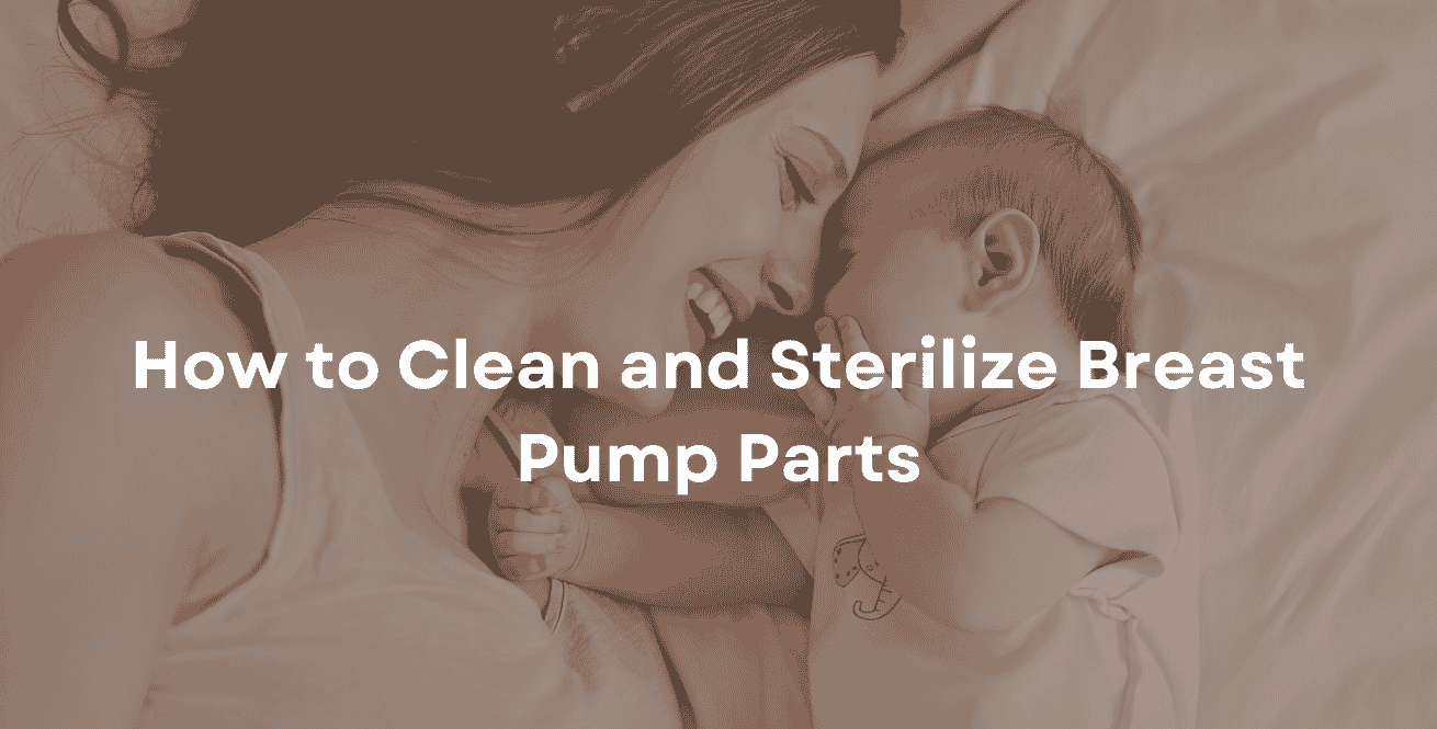 How to Clean and Sterilize Breast Pump Parts
